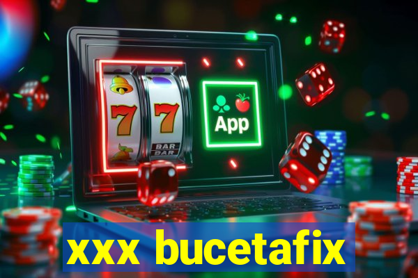 xxx bucetafix