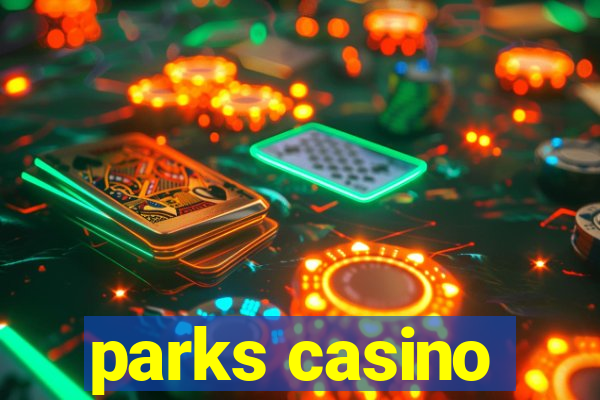 parks casino