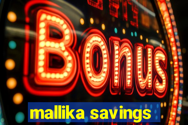 mallika savings