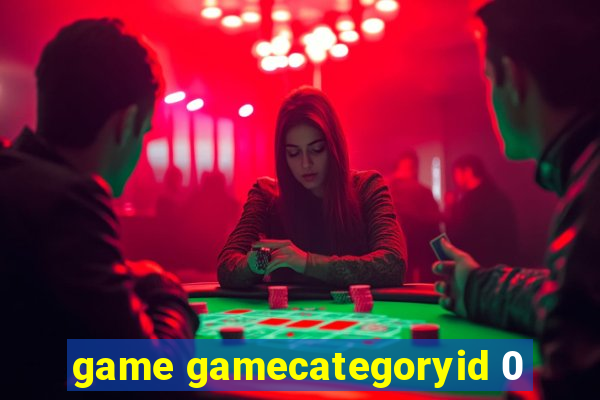 game gamecategoryid 0