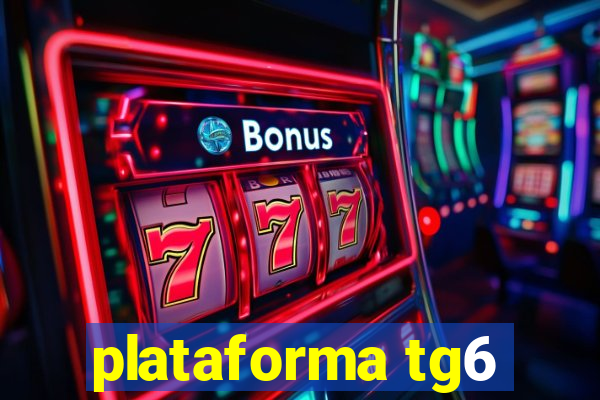 plataforma tg6