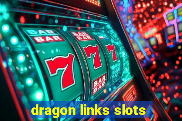 dragon links slots