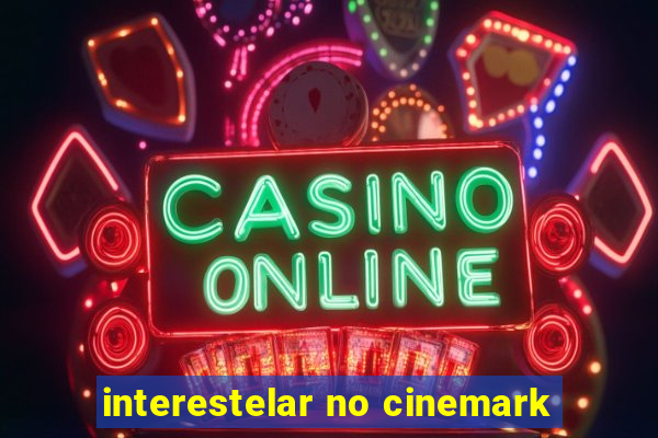 interestelar no cinemark