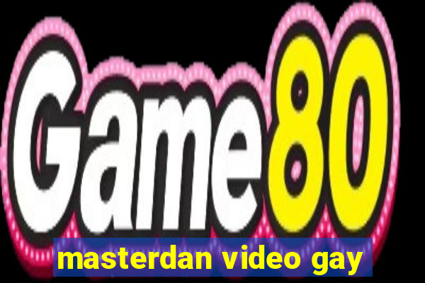 masterdan video gay