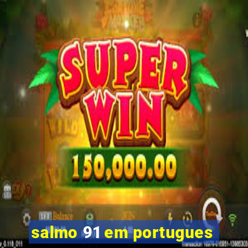 salmo 91 em portugues