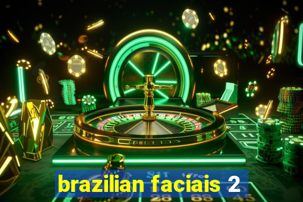 brazilian faciais 2