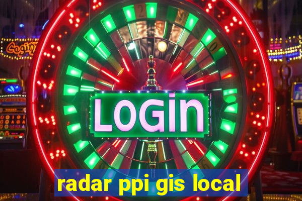 radar ppi gis local