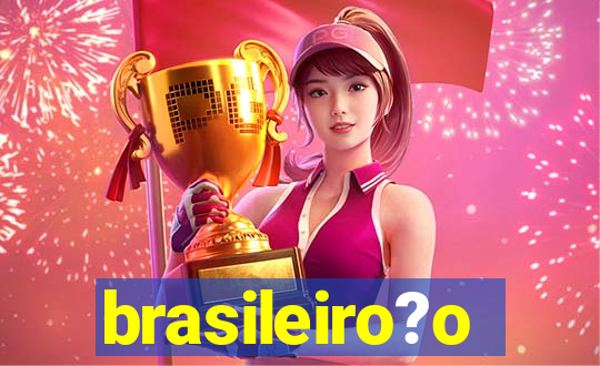 brasileiro?o