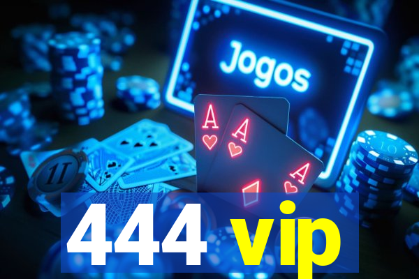 444 vip