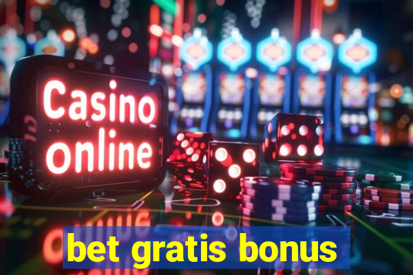 bet gratis bonus