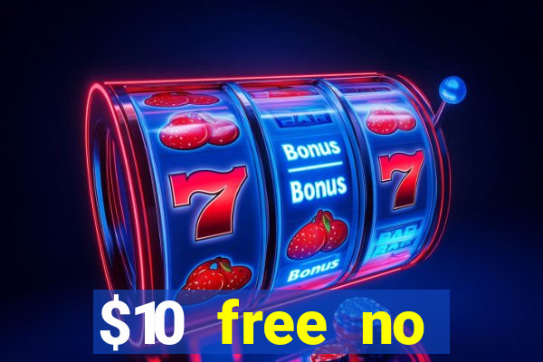 $10 free no deposit casino bonus