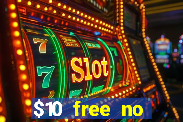 $10 free no deposit casino bonus