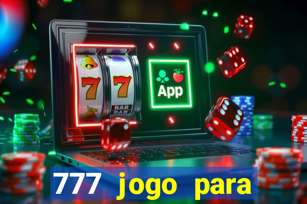 777 jogo para ganhar dinheiro