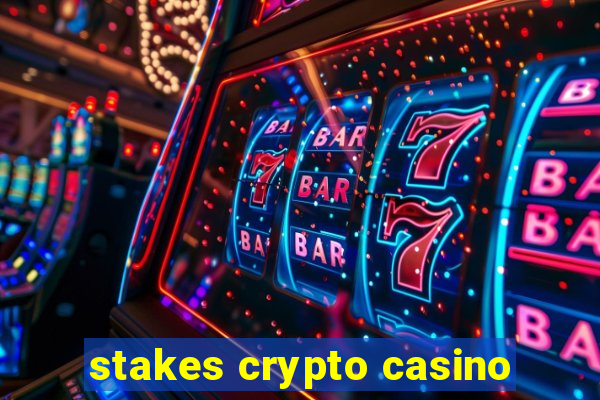 stakes crypto casino