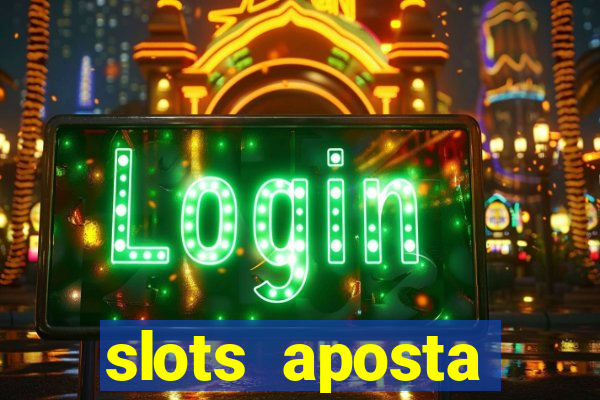 slots aposta m铆nima 1 centavo