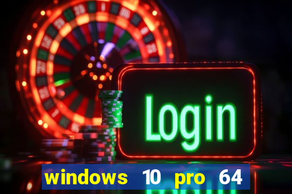 windows 10 pro 64 bits iso