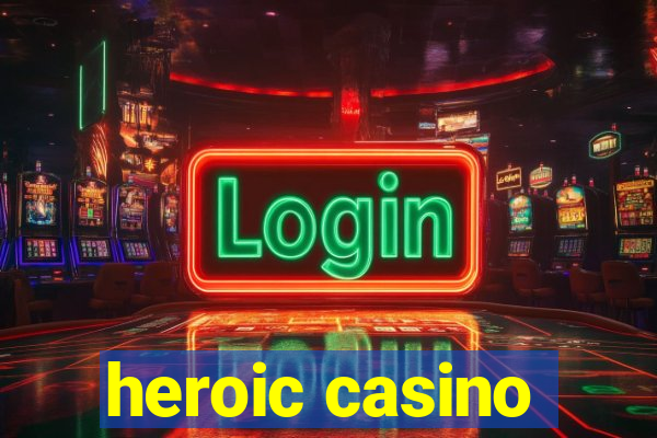 heroic casino