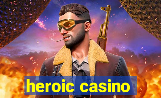 heroic casino