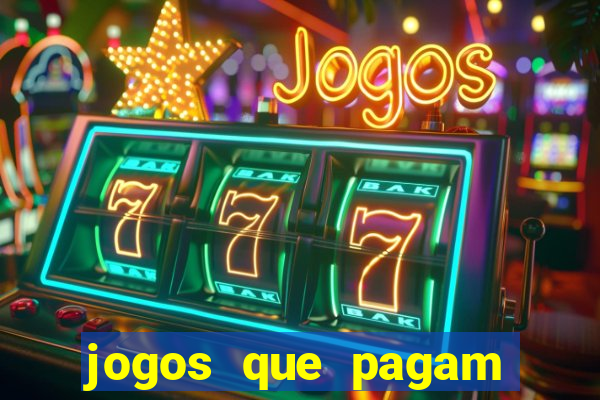 jogos que pagam muito dinheiro