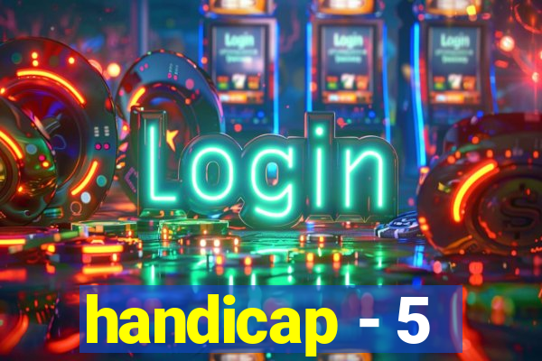 handicap - 5