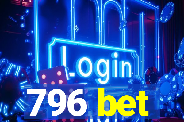 796 bet