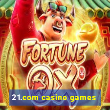 21.com casino games