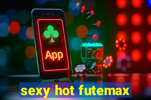 sexy hot futemax