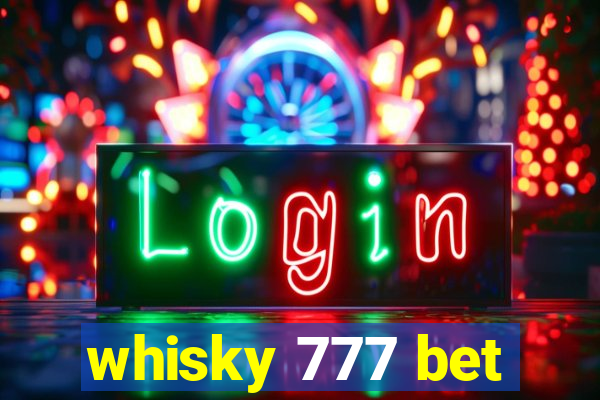 whisky 777 bet