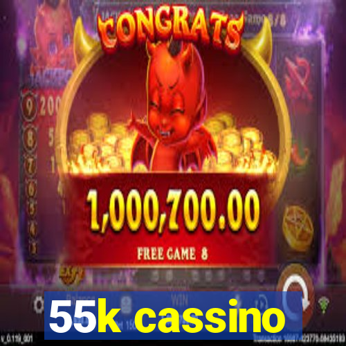 55k cassino