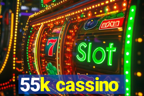 55k cassino