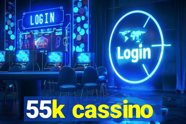 55k cassino