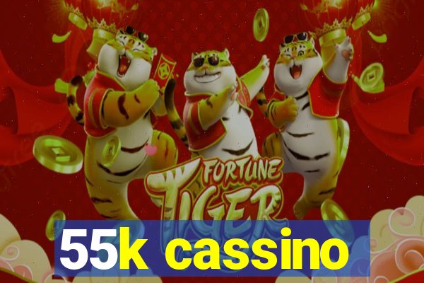 55k cassino