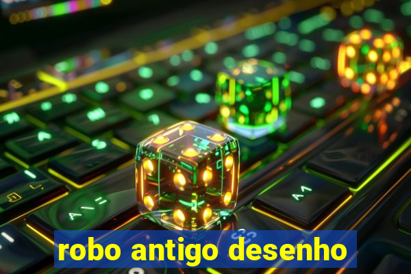 robo antigo desenho