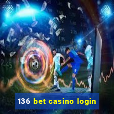 136 bet casino login