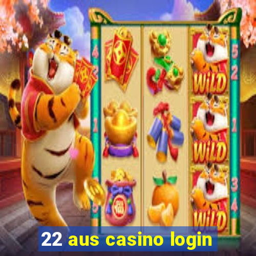 22 aus casino login