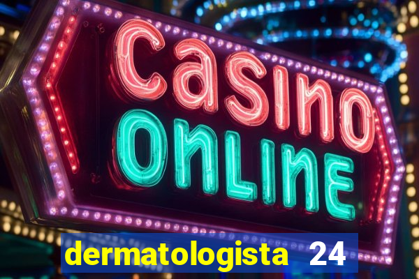 dermatologista 24 horas sp