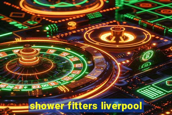 shower fitters liverpool