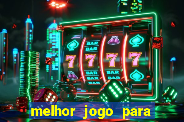 melhor jogo para apostar hoje