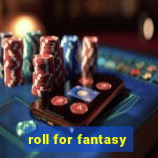 roll for fantasy