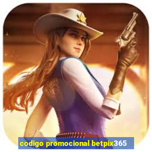 codigo promocional betpix365