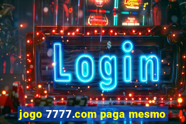 jogo 7777.com paga mesmo