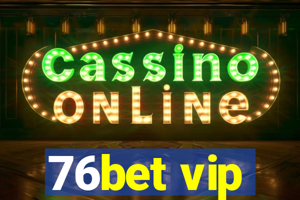 76bet vip