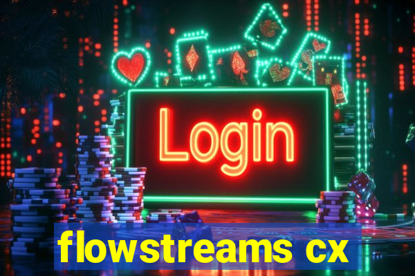 flowstreams cx