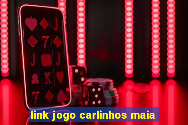 link jogo carlinhos maia