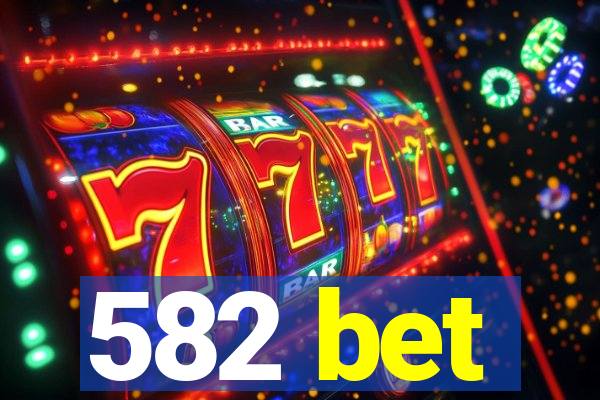 582 bet