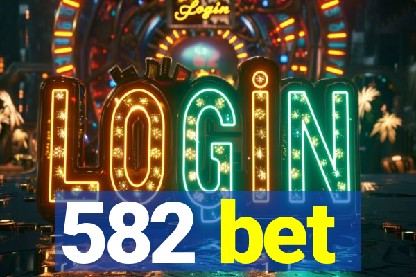 582 bet