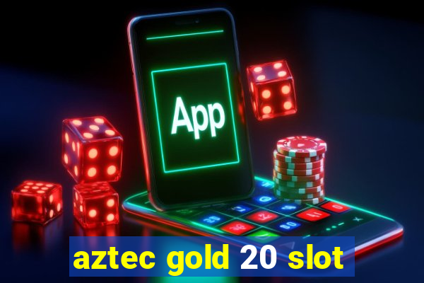 aztec gold 20 slot