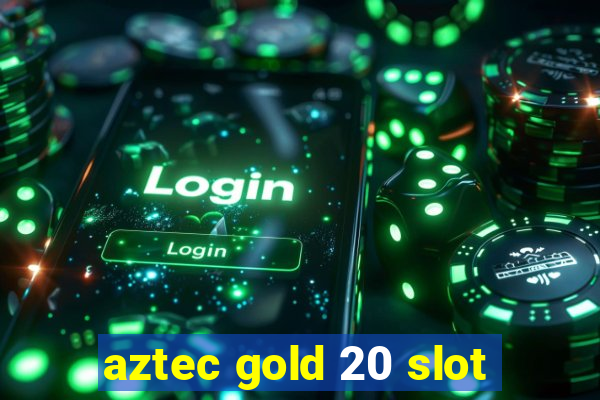 aztec gold 20 slot