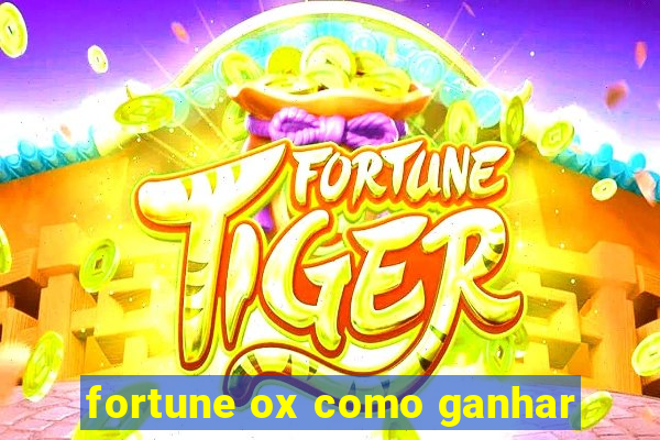 fortune ox como ganhar