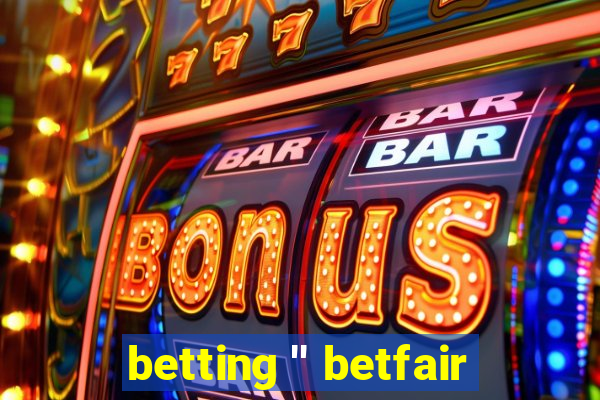 betting '' betfair